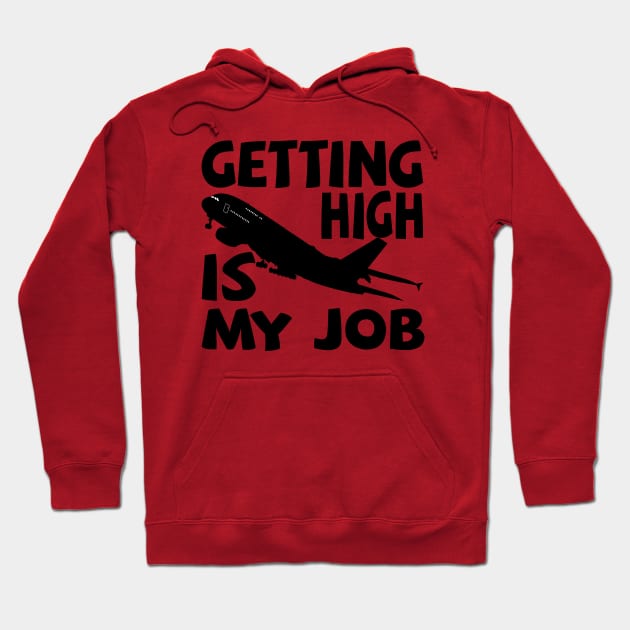 Getting High Is My Job, Funny Pilot Airplane quote Hoodie by AbstractA